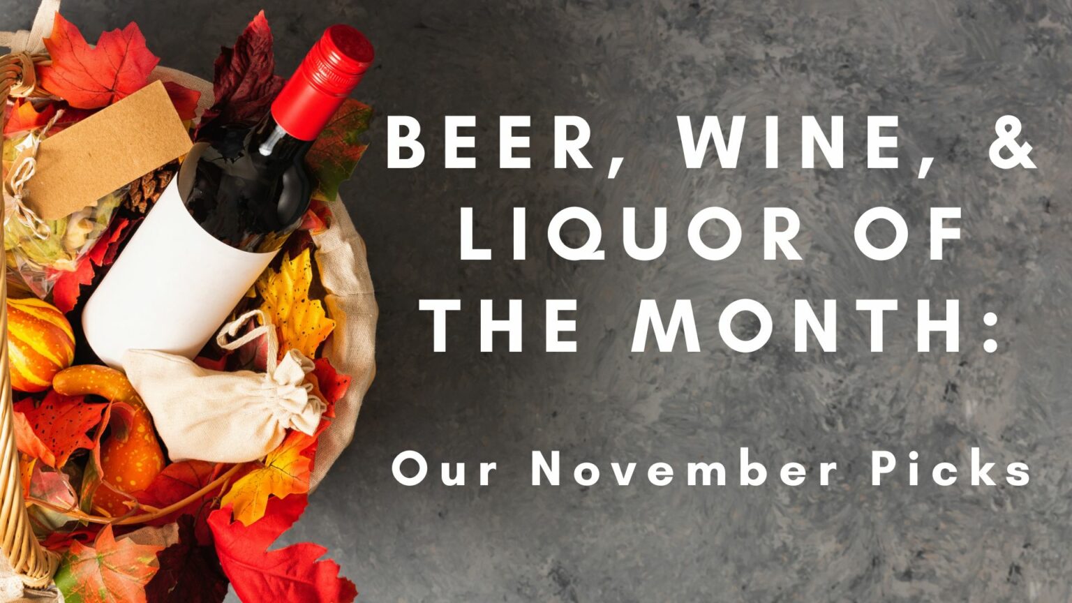 Beer, Wine, and Liquor of the Month Our November Picks RSVP Discount