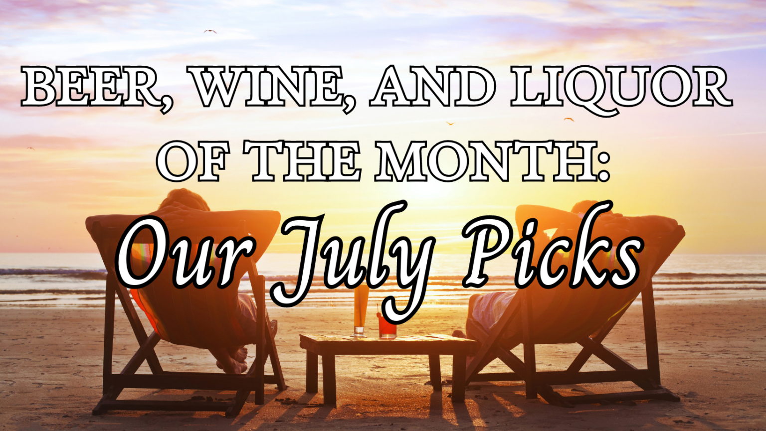 Beer, Wine, and Liquor of the Month Our July Picks RSVP Discount